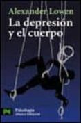 la depresion y el cuerpo: la base biologica de la fe y la realida d-alexander lowen-9788420672045 la depresion y el cuerpo: la base biologica de la fe y la realida d-alexander lowen-9788420672045