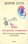 su hijo, una persona competente (ebook)-jesper juul-9788425430145 su hijo, una persona competente (ebook)-jesper juul-9788425430145