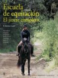 escuela de equitacion: el jinete completo: aprendizaje integral y progresivo desde el nivel elemental hasta el avanzado-roberto martinez landa-9788425510045 escuela de equitacion: el jinete completo: aprendizaje integral y progresivo desde el nivel elemental hasta el avanzado-roberto martinez landa-9788425510045