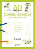 50 dibujos de flores, arboles y otras plantas-lee j. ames-p. lee ames-9788425517945 50 dibujos de flores, arboles y otras plantas-lee j. ames-p. lee ames-9788425517945