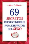 69 secretos imprescindibles para disfrutar del sexo-alicia gallotti-9788427036345 69 secretos imprescindibles para disfrutar del sexo-alicia gallotti-9788427036345