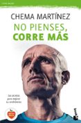 no pienses, corre mas-chema martinez-9788427042445 no pienses, corre mas-chema martinez-9788427042445