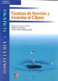 tecnicas de servicio y atencion al cliente-francisco garcia ortiz-mario gil muela-pedro pablo garcia ortiz-9788428325745 tecnicas de servicio y atencion al cliente-francisco garcia ortiz-mario gil muela-pedro pablo garcia ortiz-9788428325745