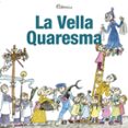 la vella quaresma-pilarin bayés-9788429775945 la vella quaresma-pilarin bayés-9788429775945