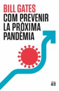 Leer libros en línea gratis descargar pdf COM PREVENIR LA PRÒXIMA PANDÈMIA CHM ePub MOBI (Spanish Edition) 9788429780345 de BILL GATES