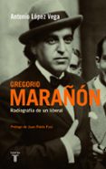 biografia de gregorio marañon-antonio lopez vega-9788430607945 biografia de gregorio marañon-antonio lopez vega-9788430607945