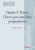 charles s. peirce: claves para una etica pragmaticisti-hery boedo-9788431329945 charles s. peirce: claves para una etica pragmaticisti-hery boedo-9788431329945