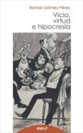vicio, virtud e hipocresia-rafael gomez perez-9788432143045 vicio, virtud e hipocresia-rafael gomez perez-9788432143045
