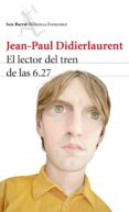 el lector del tren de las 6.27-jean-paul didierlaurent-9788432224645 el lector del tren de las 6.27-jean-paul didierlaurent-9788432224645