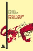 para nacer he nacido-pablo neruda-9788432248245 para nacer he nacido-pablo neruda-9788432248245