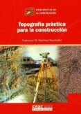 topografia practica para la construccion-francisco m. martinez fernandez-9788432930645 topografia practica para la construccion-francisco m. martinez fernandez-9788432930645