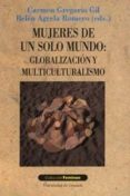 mujeres de un solo mundo: globalizacion y multiculturalismo-carmen gregorio gil-belen (eds.) agrela romero-9788433829245 mujeres de un solo mundo: globalizacion y multiculturalismo-carmen gregorio gil-belen (eds.) agrela romero-9788433829245