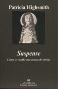 suspense: como se escribe una novela de intriga-patricia highsmith-9788433900845 suspense: como se escribe una novela de intriga-patricia highsmith-9788433900845