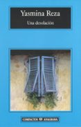 una desolacion-yasmina reza-9788433972545 una desolacion-yasmina reza-9788433972545