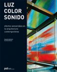 luz, color, sonido: efectos sensoriales en la arquitectura contem poranea-alejandro bahamon-9788434233645 luz, color, sonido: efectos sensoriales en la arquitectura contem poranea-alejandro bahamon-9788434233645
