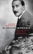 el exilio imposible-george prochnik-9788434418745 el exilio imposible-george prochnik-9788434418745