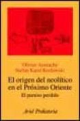 el origen del neolitico en el proximo oriente: el paraiso perdido-olivier aurenche-stefan karol kozlowski-9788434466845 el origen del neolitico en el proximo oriente: el paraiso perdido-olivier aurenche-stefan karol kozlowski-9788434466845