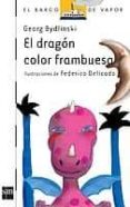 el dragon color frambuesa-georg bydlinski-9788434832145 el dragon color frambuesa-georg bydlinski-9788434832145