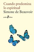 cuando predomina lo espiritual-simone de beauvoir-9788435021845 cuando predomina lo espiritual-simone de beauvoir-9788435021845