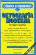como dominar la ortografia moderna-jose escarpanter-9788435906845 como dominar la ortografia moderna-jose escarpanter-9788435906845