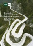 orientacion para la construccion del proyecto profesional (ebook)-9788436274745 orientacion para la construccion del proyecto profesional (ebook)-9788436274745