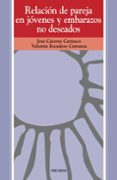 relaciones de pareja en jovenes y embarazos no deseados-jose caceres carrasco-valentin escudero carranza-9788436808445 relaciones de pareja en jovenes y embarazos no deseados-jose caceres carrasco-valentin escudero carranza-9788436808445