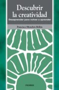 descubrir la creatividad: desaprender para volver a aprender-francisco menchen bellon-9788436812145 descubrir la creatividad: desaprender para volver a aprender-francisco menchen bellon-9788436812145