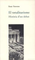 el totalitarisme : historia d un debat-enzo traverso-9788437053745 el totalitarisme : historia d un debat-enzo traverso-9788437053745