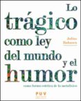 lo tragico como ley del mundo y el humor-julius bahnsen-9788437096445 lo tragico como ley del mundo y el humor-julius bahnsen-9788437096445