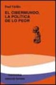 el cibermundo la politica de lo peor-paul virilio-9788437615745 el cibermundo la politica de lo peor-paul virilio-9788437615745