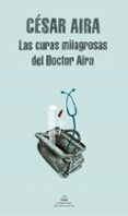 las curas milagrosas del doctor aira-cesar aira-9788439701545 las curas milagrosas del doctor aira-cesar aira-9788439701545