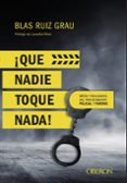 ¡que nadie toque nada! mitos y realidades del procedimiento policial y forense-blas ruiz grau-9788441539945 ¡que nadie toque nada! mitos y realidades del procedimiento policial y forense-blas ruiz grau-9788441539945