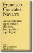 acoso psiquico en el trabajo (el alma, bien juridico a proteger)-francisco gonzalez navarro-9788447019045 acoso psiquico en el trabajo (el alma, bien juridico a proteger)-francisco gonzalez navarro-9788447019045
