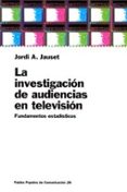 la investigacion de audiencias en television, fundamentos estadis ticos-jordi a. jauset-9788449309045 la investigacion de audiencias en television, fundamentos estadis ticos-jordi a. jauset-9788449309045