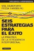 seis estrategias para el exito: la practica de la inteligencia in terpersonal-mel silberman-freda hansburg-9788449316845 seis estrategias para el exito: la practica de la inteligencia in terpersonal-mel silberman-freda hansburg-9788449316845