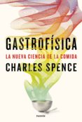 gastrofisica: la nueva ciencia de la comida-charles spence-9788449333545 gastrofisica: la nueva ciencia de la comida-charles spence-9788449333545