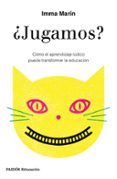 ¿jugamos?: como el aprendizaje ludico puede transformar la educacion-imma marin santiago-9788449334245 ¿jugamos?: como el aprendizaje ludico puede transformar la educacion-imma marin santiago-9788449334245