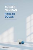 hablar solos-andres neuman-9788466345545 hablar solos-andres neuman-9788466345545