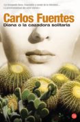 diana o la cazadora solitaria-carlos fuentes-9788466368445 diana o la cazadora solitaria-carlos fuentes-9788466368445