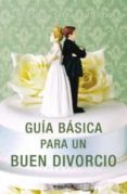 guia basica para un buen divorcio-jose luis utrera-9788466641845 guia basica para un buen divorcio-jose luis utrera-9788466641845