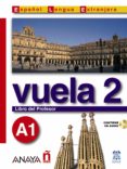 vuela 2: libro del profesor a1 (intensivo)-9788466745345 vuela 2: libro del profesor a1 (intensivo)-9788466745345