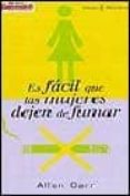 es facil que las mujeres dejen de fumar-allen carr-9788467013245 es facil que las mujeres dejen de fumar-allen carr-9788467013245