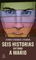 seis historias en torno a mario-jordi sierra i fabra-9788467045345 seis historias en torno a mario-jordi sierra i fabra-9788467045345