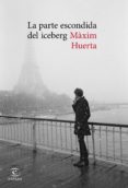 (pe) la parte escondida del iceberg-maxim huerta-9788467047745 (pe) la parte escondida del iceberg-maxim huerta-9788467047745