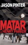 matar a henry parker (ebook)-jason pinter-9788467198645 matar a henry parker (ebook)-jason pinter-9788467198645