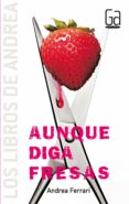 aunque digas fresas-andrea ferrari-9788467524345 aunque digas fresas-andrea ferrari-9788467524345