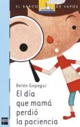 el dia que mama perdio la paciencia-belen gopegui-9788467539745 el dia que mama perdio la paciencia-belen gopegui-9788467539745