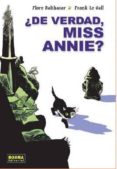 ¿de verdad, miss annie?-flore balthazar-frank le gall-9788467918045 ¿de verdad, miss annie?-flore balthazar-frank le gall-9788467918045