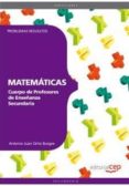 cuerpo de profesores de enseñanza secundaria: matematicas. proble mas resueltos-9788468143545 cuerpo de profesores de enseñanza secundaria: matematicas. proble mas resueltos-9788468143545
