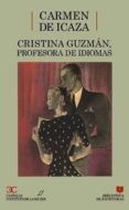 cristina guzman, profesora de idiomas (biblioteca de escritoras, 25)-carmen de icaza de leon-9788470396045 cristina guzman, profesora de idiomas (biblioteca de escritoras, 25)-carmen de icaza de leon-9788470396045